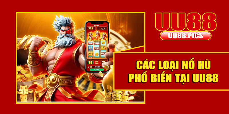 Thể loại nổ hũ phổ biến tại UU88