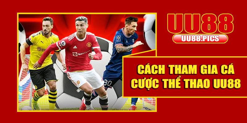 Cách tham gia cá cược thể thao UU88 chi tiết