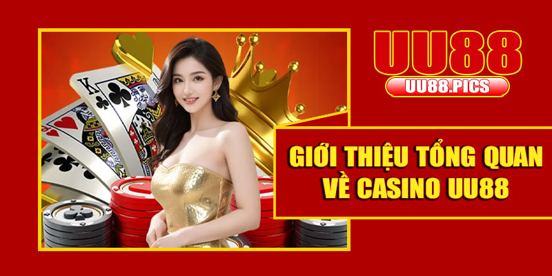 Giới thiệu tổng quan về sảnh cược casino UU88
