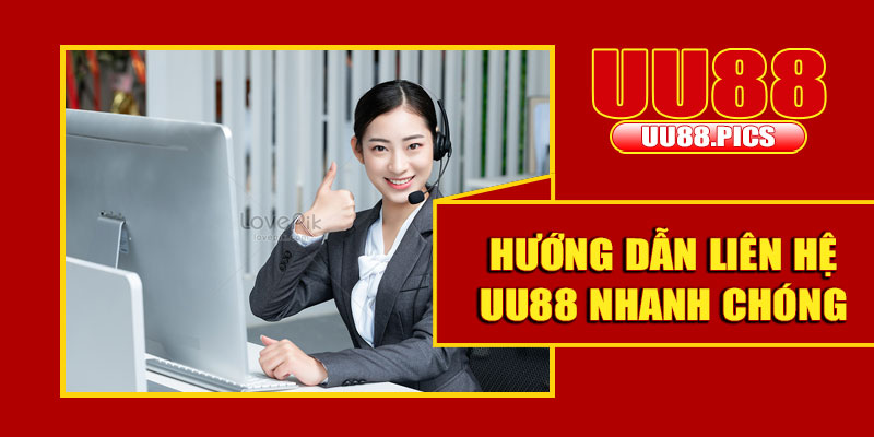 Hướng dẫn liên hệ UU88 nhanh chóng