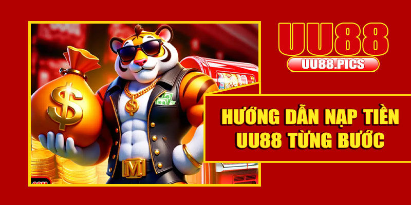 Hướng dẫn nạp tiền UU88 chi tiết từng bước