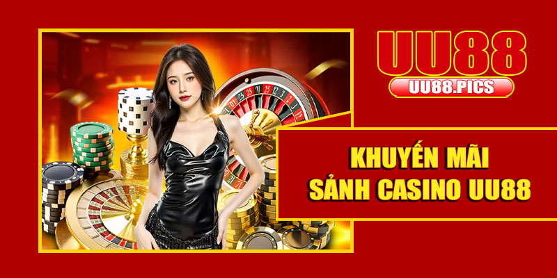 Khuyến mãi sảnh casino UU88