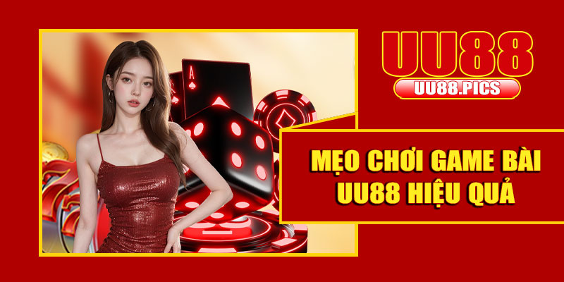 Mẹo chơi game bài UU88 hiệu quả