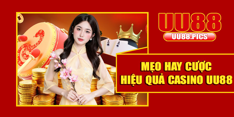 Mẹo hay cược hiệu quả casino UU88