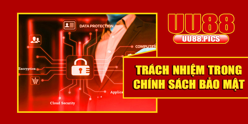 Trách nhiệm trong chính sách bảo mật UU88